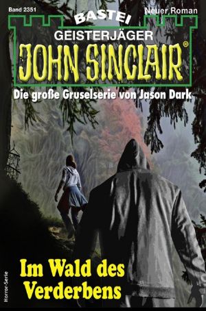 [John Sinclair 2351] • Im Wald des Verderbens